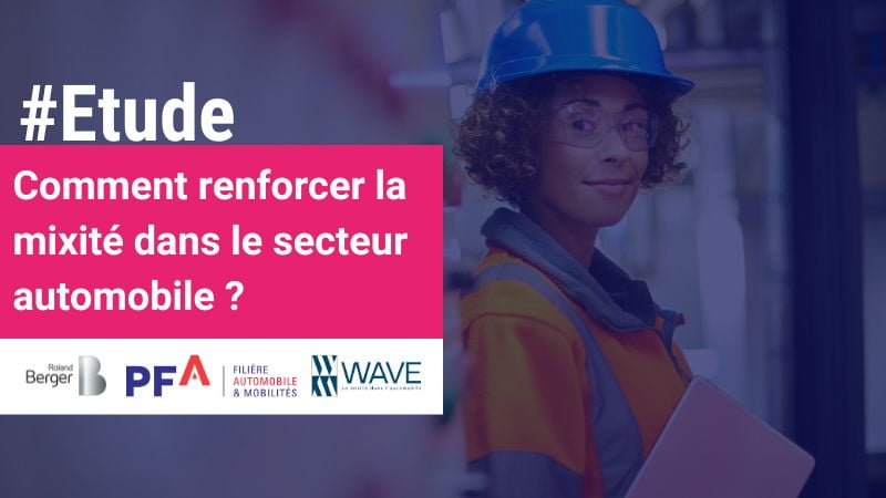 Appel à participation -  Comment renforcer la mixité dans le secteur automobile ? Etude Roland Berger,  WAVE et PFA |