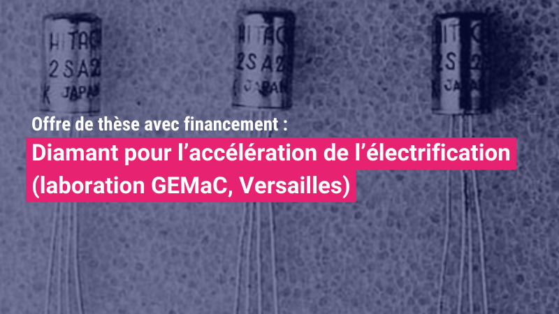 Offre de Thèse avec financement : diamant pour l’accélération de l’électrification (laboration GEMaC, Versailles)