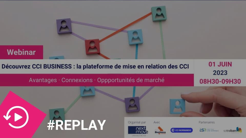 #Replay Webinar - Découvrez CCI BUSINESS : la plateforme de mise en relation des CCI