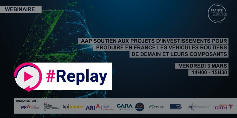 #Replay Webinar - Décryptage de l'appel à projet "Soutien aux projets d'investissement pour produire en France les véhicules routiers de demain et leurs composants"
