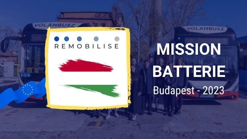 Découvrez l'écosystème Batterie de Hongrie - Retour sur la mission REMOBILISE à Budapest